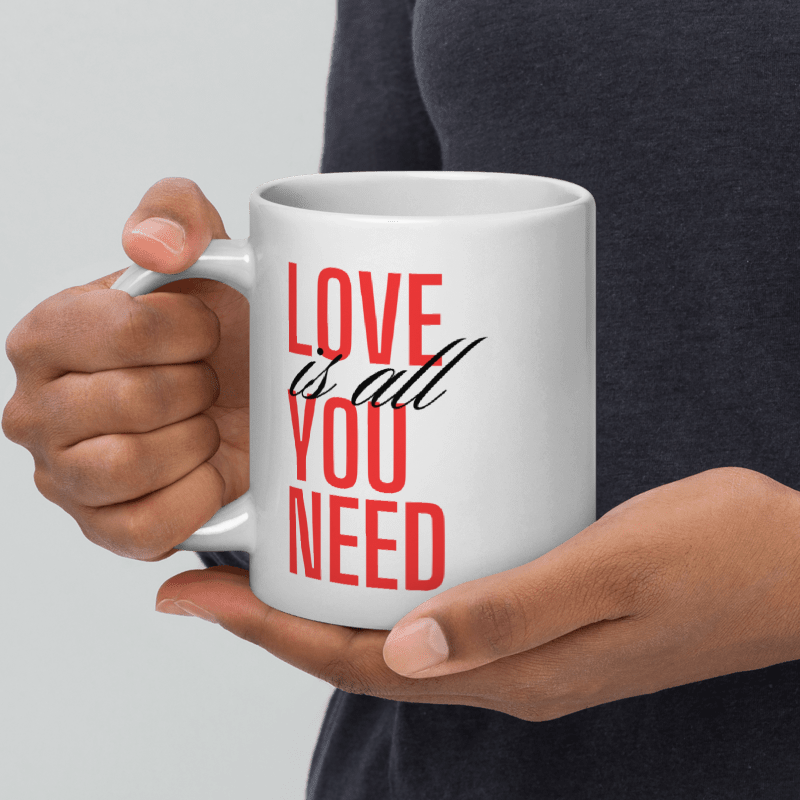LOVE IS ALL YOU NEED: White Glossy Mug