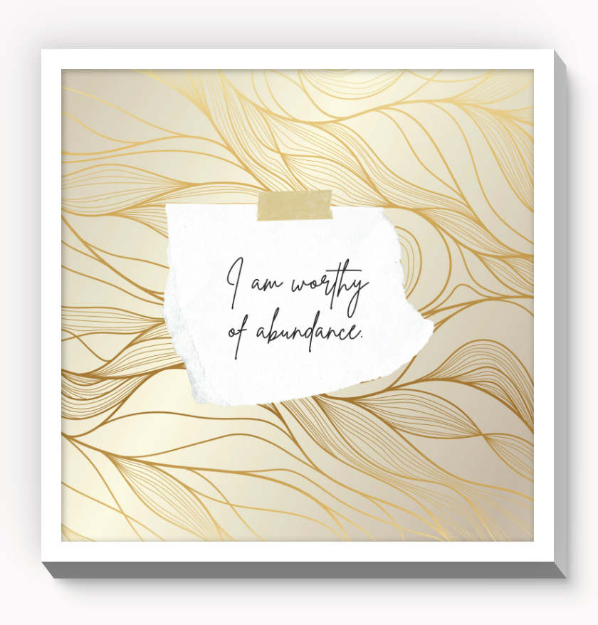 I Am Worthy of Abundance Wall Art (8x8)