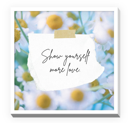 Show Yourself More Love | Inspirational Wall Art Home Decor