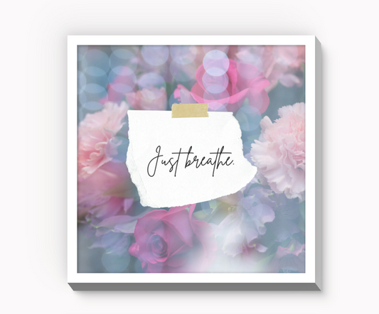 Just Breathe - 8x8 Inspirational Wall Art Home Office Decor