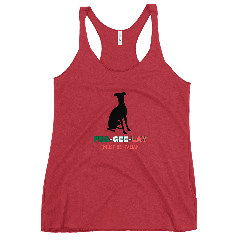 Italian Greyhound "FRA-GEE-LAY: Must Be Italian" Tank Top