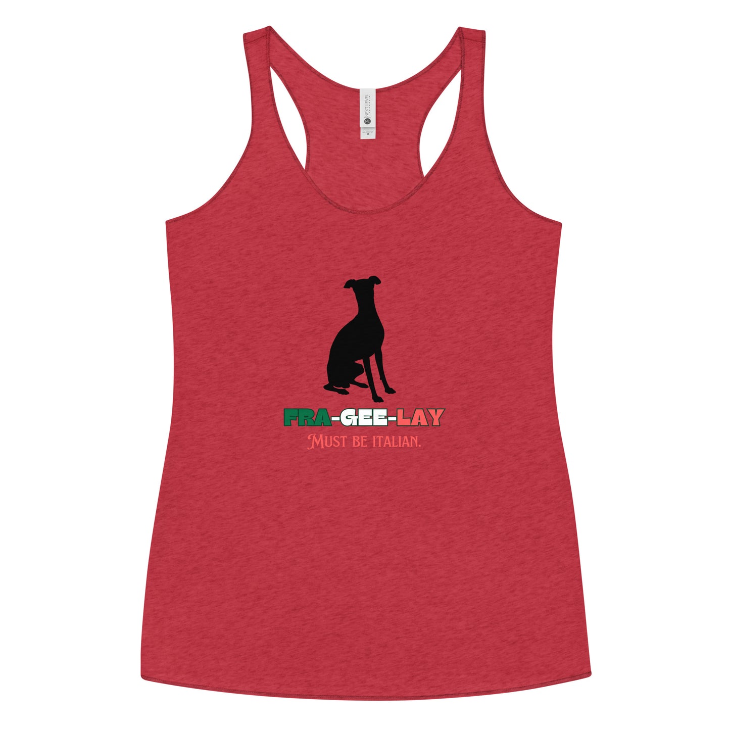 Italian Greyhound "FRA-GEE-LAY: Must Be Italian" Tank Top