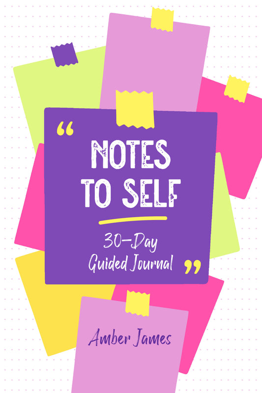 Notes To Self: 30-Day Guided Journal by Amber James (Paperback)